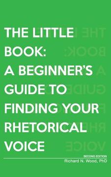 portada The Little Book: A Beginner's Guide to Finding Your Rhetorical Voice (en Inglés)