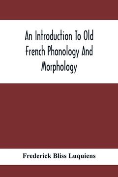 portada An Introduction To Old French Phonology And Morphology (en Inglés)