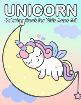 portada Unicorn Coloring Book for Kids Ages 4-8: Cute & Jumbo Unicorn Coloring Book for Girls 4-8 (en Inglés)