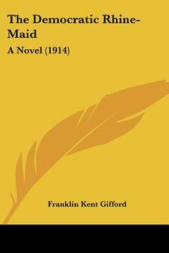 portada the democratic rhine-maid: a novel (1914) (in English)