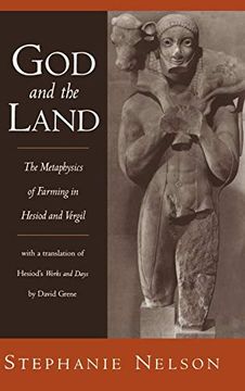portada God and the Land: The Metaphysics of Farming in Hesiod and Vergil (en Inglés)