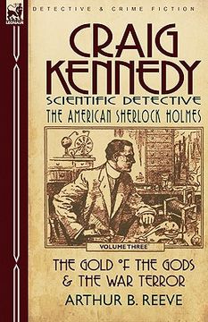 portada craig kennedy-scientific detective: volume 3-the gold of the gods & the war terror (in English)
