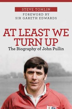 portada At Least we Turn up: The Biography of John Pullin (en Inglés)