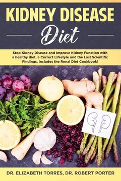 portada Kidney Disease Diet: Stop Kidney Disease and Improve Kidney Function with a Healthy Diet, a Correct Lifestyle and the Latest Scientific Fin (en Inglés)