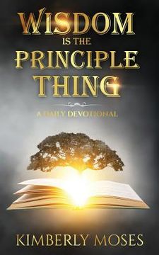 portada Wisdom Is The Principle Thing: A Daily Devotional (en Inglés)