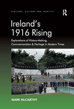 portada Ireland's 1916 Rising: Explorations of History-Making, Commemoration & Heritage in Modern Times (in English)