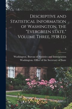 portada Descriptive and Statistical Information of Washington, the "Evergreen State." Volume Three, 1938 Ed; 3