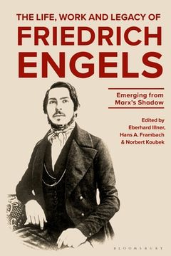 portada The Life, Work and Legacy of Friedrich Engels: Emerging from Marx's Shadow (en Inglés)