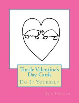 portada Turtle Valentine's Day Cards: Do It Yourself (en Inglés)