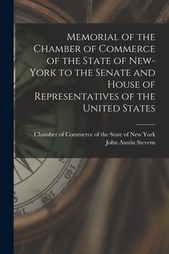 portada Memorial of the Chamber of Commerce of the State of New-York to the Senate and House of Representatives of the United States [microform]