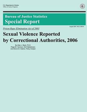 portada Sexual Violence Reported by Correctional Authorities, 2006 (en Inglés)