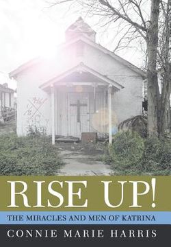 portada Rise Up!: The Miracles and Men of Katrina (en Inglés)