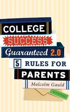 portada College Success Guaranteed 2.0: 5 Rules for Parents (en Inglés)