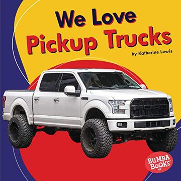 portada We Love Pickup Trucks (Bumba Books: We Love Cars and Tucks) (in English)