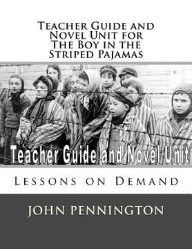 portada Teacher Guide and Novel Unit for the Boy in the Striped Pajamas: Lessons on Demand (en Inglés)