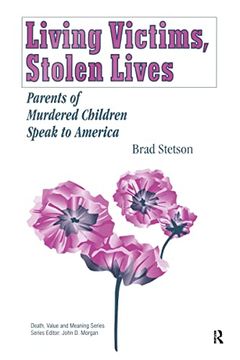 portada Living Victims, Stolen Lives: Parents of Murdered Children Speak to America (Death, Value and Meaning Series) (en Inglés)
