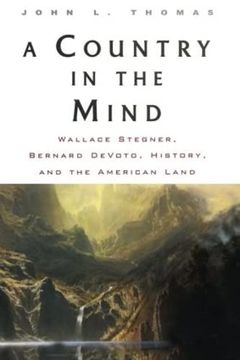 portada A Country in the Mind: Wallace Stegner, Bernard Devoto, History, and the American Land (en Inglés)