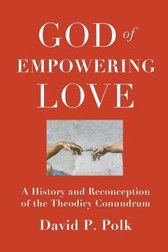 portada God of Empowering Love: A History and Reconception of the Theodicy Conundrum (en Inglés)