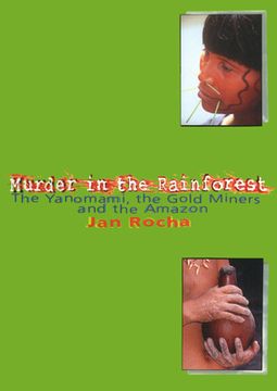 portada Murder in the Rainforest: The Yanomami, the Gold Miners and the Amazon (en Inglés)