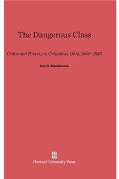 portada The Dangerous Class: Crime and Poverty in Columbus, Ohio, 1860-1885