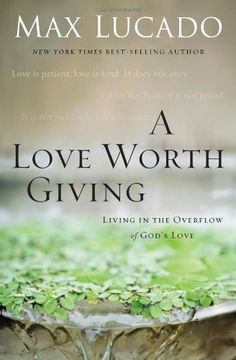portada A Love Worth Giving: Living in the Overflow of God's Love (en Inglés)