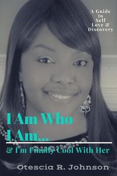 portada I Am Who I Am...: And I'm Finally Cool With Her (in English)