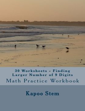 portada 30 Worksheets - Finding Larger Number of 9 Digits: Math Practice Workbook: Volume 8 (30 Days Math Greater Numbers Series)