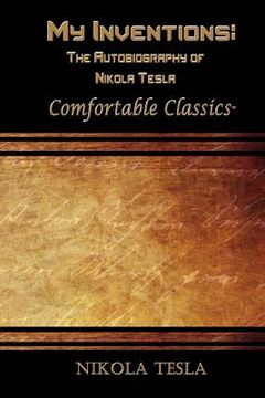 portada My Inventions: The Autobiography of Nikola Tesla: Comfortable Classics (in English)