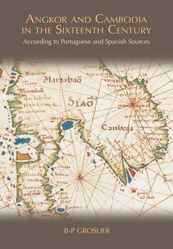 portada Angkor and Cambodia in the Sixteenth Century: According to Portuguese and Spanish Sources (en Inglés)
