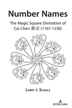 portada Number Names: The Magic Square Divination of Cai Chen 蔡沈 (1167-1230) (in English)