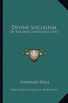 portada divine socialism: or the man christ jesus (1851) (en Inglés)