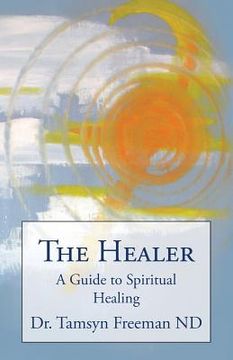portada The Healer: A Guide to Spiritual Healing (en Inglés)