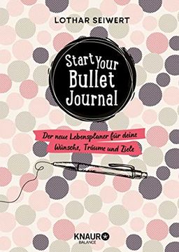 portada Start Your Bullet Journal: Der Neue Lebensplaner für Deine Wünsche, Träume und Ziele (in German)