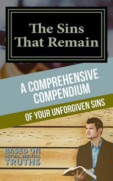 portada The Sins That Remain: A Comprehensive Compendium of your Unforgiven Sins (en Inglés)