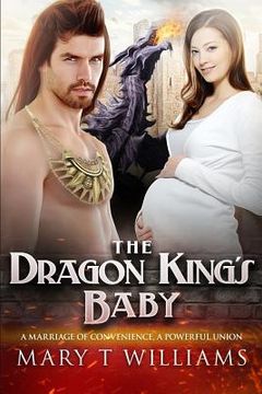 portada The Dragon King's Baby: A Paranormal Marriage Of Convenience Romance (en Inglés)