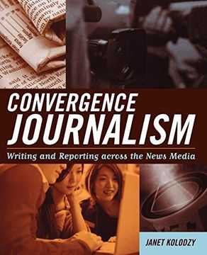 portada Convergence Journalism: Writing and Reporting Across the News Media (en Inglés)