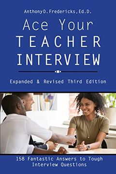 portada Ace Your Teacher Interview: 158 Fantastic Answers to Tough Interview Questions (en Inglés)