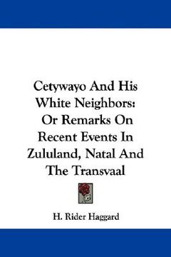 portada cetywayo and his white neighbors: or remarks on recent events in zululand, natal and the transvaal (en Inglés)