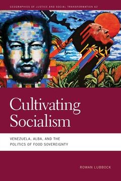 portada Cultivating Socialism: Venezuela, Alba, and the Politics of Food Sovereignty (in English)