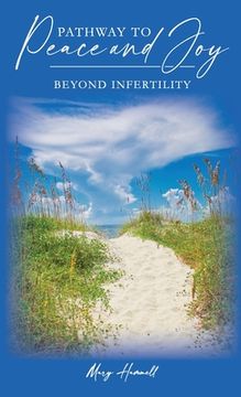 portada Pathway to Peace and Joy Beyond Infertility (en Inglés)