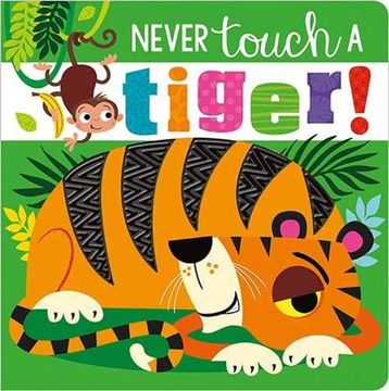 portada Never Touch a Tiger! (en Inglés)