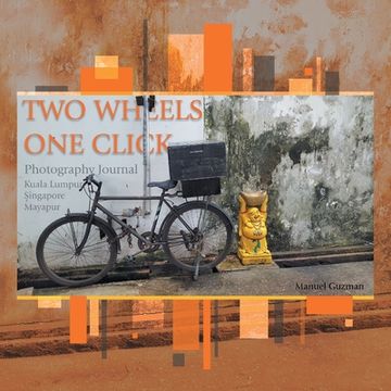 portada Two Wheels, One Click: Photography Journal Kuala Lumpur Singapore Mayapur (en Inglés)
