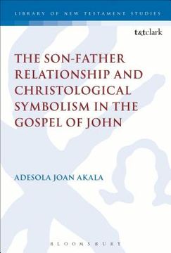 portada The Son-Father Relationship and Christological Symbolism in the Gospel of John (en Inglés)