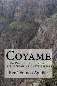 portada Coyame: Un Pueblo en el Extenso Territorio de la Nueva Vizcaya