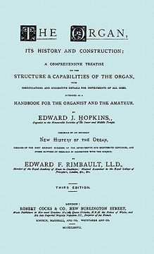 portada hopkins - the organ, its history and construction ... preceded by rimbault - new history of the organ [facsimile reprint of 1877 edition, 816 pages] (in English)
