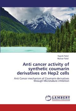 portada Anti cancer activity of synthetic coumarin derivatives on Hep2 cells: Anti Cancer mechanism of Coumarin derivatives through Microtubule inhibition