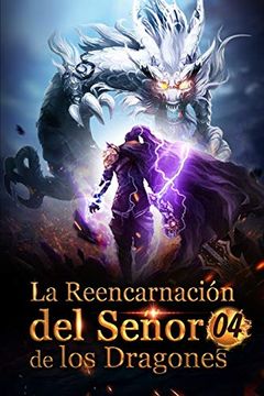 La Reencarnación del Señor de los Dragones 4: He Sido Configurado de Nuevo! (Ascenso Hacia el Trono de Dragón)