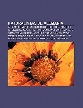 portada naturalistas de alemania: alexander von humboldt, georg forster, g nther w.h. kunkel, georg heinrich von langsdorff, carlos germ n burmeister