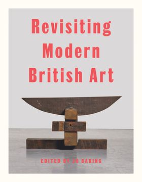 portada Revisiting Modern British Art (en Inglés)