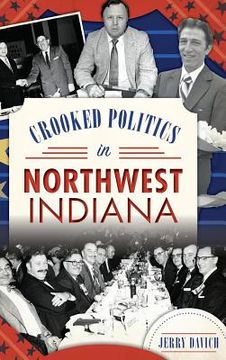 portada Crooked Politics in Northwest Indiana (en Inglés)